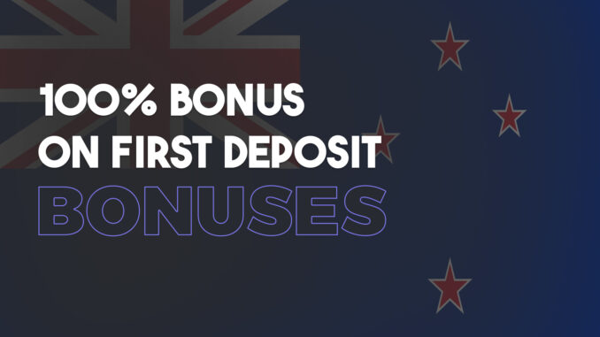 100% Bonus On First Deposit New Zealand