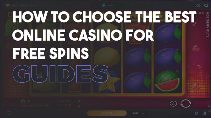 How to Choose the Best Online Casino for Free Spins