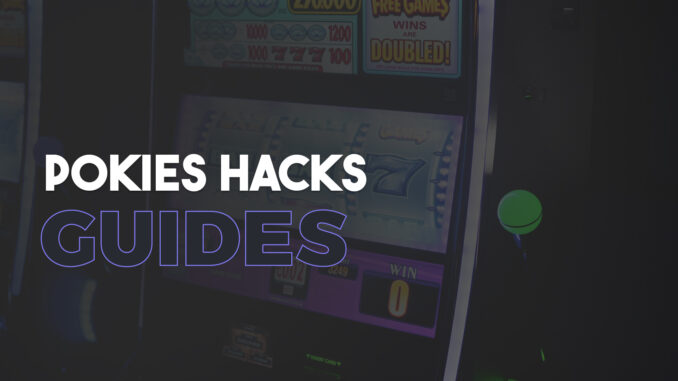 pokies hacks